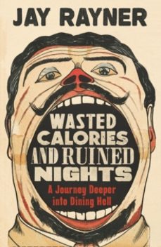 wasted calories and ruined nights-jay rayner-9781783351763