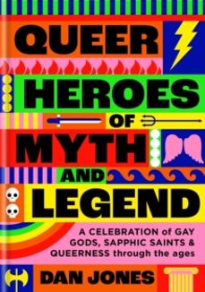 queer heroes of myth and legend-dan jones-9781804190463