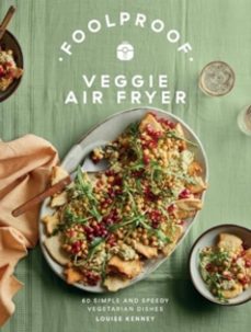 foolproof veggie air fryer-louise kenney-9781837832163