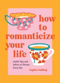 how to romanticize your life-sophie golding-9781837994663
