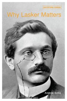 why lasker matters (ebook)-andrew soltis-9781849943963