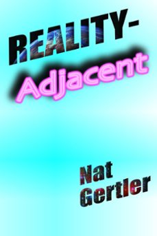 reality-adjacent (ebook)-nat gertler-9781936404063