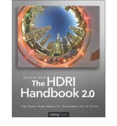 the hdri handbook 2.0: high dynamic range imaging for photographe rs and cg artists-christian bloch-9781937538163