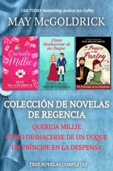 coleccion de novelas de regencia: querida millie, como deshacerse de un duque, y un principe en la despensa (ebook)-may mcgoldrick-jan coffey-9781968121563