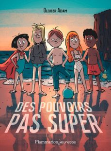 des pouvoirs pas super-olivier adam-9782080272263