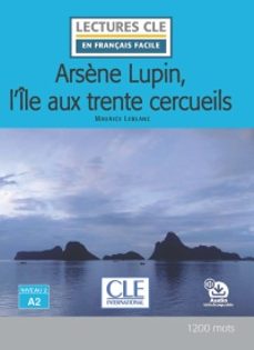 arsène lupin, l'ile aux trente cercueils - niveau 2/a2 - lecture cle en français facile - livre + audio telechargeable-9782090395563
