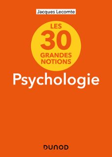 les 30 grandes notions de la psychologie - 2e ed. (ebook)-jacques lecomte-9782100871063