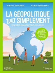 la géopolitique, tout simplement-anne sénéquier-pascal boniface-9782212775563