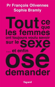 tout ce que les femmes ont toujours voulu savoir sur le sexe... et enfin ose demander (ebook)-françois olivennes-sophie bramly-9782213672663