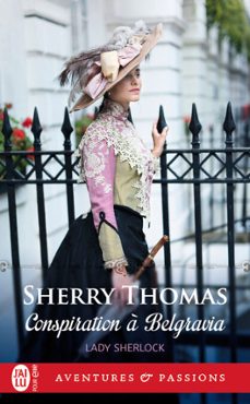 lady sherlock (tome 2) - conspiration a belgravia (ebook)-sherry thomas-9782290238363