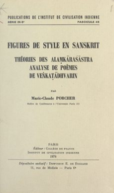 figures de style en sanskrit : théorie des alaṃkāraśāstra, analyse de poèmes de veṅkaṭādhvarin (ebook)-marie-claude porcher-9782307646563