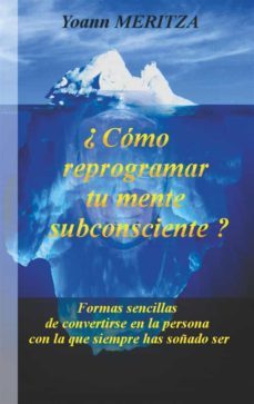 ¿cómo reprogramar su mente subconsciente? (ebook)-yoann meritza-9782322153763