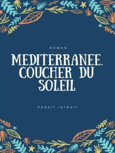 mediterranee. coucher du soleil (ebook)-panait istrati-9782322392063