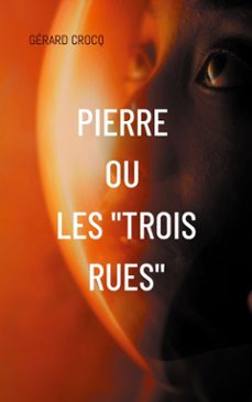 pierre ou les "trois rues" (ebook)-crocq gérard-9782322670963