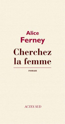 cherchez la femme (ebook)-alice ferney-9782330020163