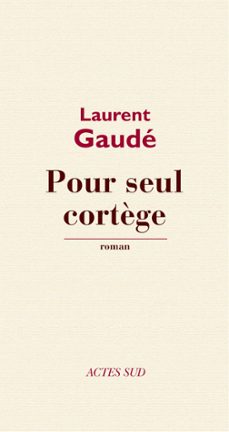 pour seul cortège (ebook)-laurent gaude-9782330023263