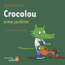 crocolou aime jardiner (audiolibro)-ophelie texier-9782330212063