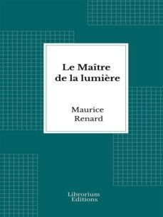 le maitre de la lumière (ebook)-maurice renard-9782385740863