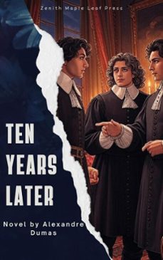 ten years later (ebook)-alexandre dumas-zenith maple leaf press-9782386919763