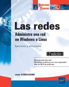 las redes: administre una red en windows o linux: ejercicios y soluciones (2ª ed.)-9782409015663