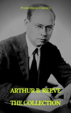 arthur b. reeve : the collection (prometheus classics) (ebook)-prometheus classics-9782700105063
