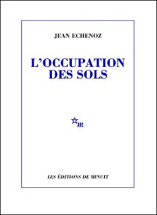 l'occupation des sols-jean echenoz-9782707324863