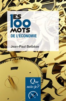 les 100 mots de l'economie (ebook)-jean paul betbeze-9782715433663