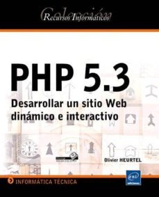 php 5.3: desarrollar un sitio web dinamico e interactivo (2ª ed.)-oliver heuler-9782746066663