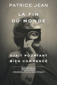 la fin du monde avait pourtant bien commencé...-patrice jean-9782749184463