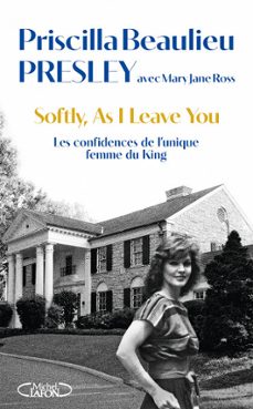 softly, as i leave you - les confidences de l'unique femme du king (ebook)-priscilla presley-9782749963563