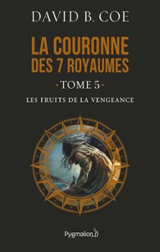 la couronne des 7 royaumes (tome 5) - les fruits de la vengeance (ebook)-david b. coe-9782756424163