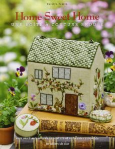 home sweet home. une boite a couture brodee: avec ses 9 accessoires de couture et son casier amovible-carolyn pearce-9782756520063