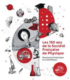les 150 ans de la societe française de physique (ebook)-ouvrage collectif-9782759830763
