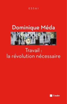 travail : la révolution nécessaire-dominique meda-9782815909563