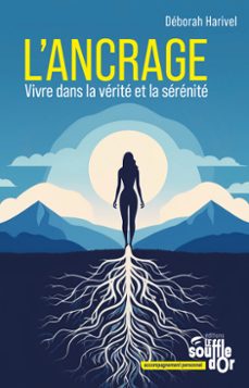 l'ancrage : vivre dans la verite et la serenite (ebook)-9782840589563