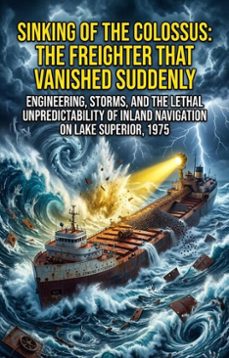 sinking of the colossus: the freighter that vanished suddenly (ebook)-edward a. smith-9783565340163