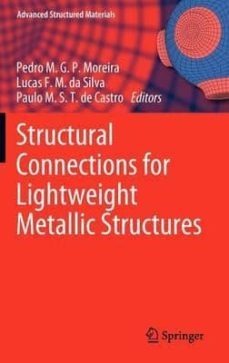 structural connections for lightweight metallic structures-pedro m.g.p. moreira-lucas filipe martins da silva-9783642181863