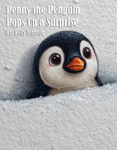 penny the penguin pops up a surprise (ebook)-kelly johnson-kelly johnson-9783692286563