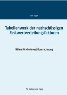 tabellenwerk der nachschussigen restwertverteilungsfaktoren-lars jager-9783752658163