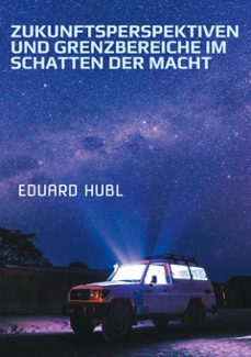zukunftsperspektiven und grenzbereiche im schatten der macht (ebook)-eduard hubl-9783769369663