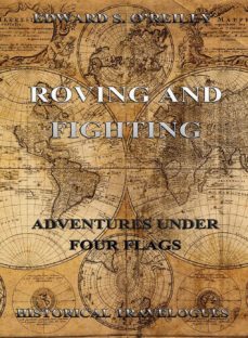 roving and fighting (adventures under four flags) (ebook)-edward s. o'reilly-9783849622763