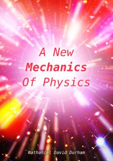 a new mechanics of physics (ebook)-nathaniel david durham-9783963768163