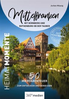 mittelfranken mit nurnberg und rothenburg ob der tauber  heimatmomente (ebook)-jochen müssig-9783968554563