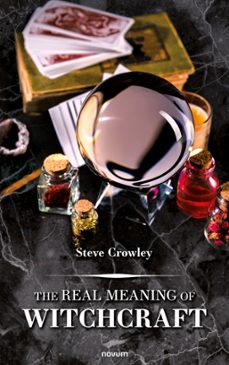 the real meaning of witchcraft (ebook)-steve crowley-9783991300663