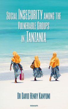 social insecurity among the vulnerable groups in tanzania (ebook)-david henry, dr kanyumi-9783991461463