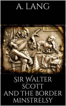sir walter scott and the border minstrelsy (ebook)-andrew lang-9786050400663