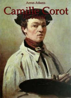 camille corot: his palette (ebook)-arron adams-9786050422863