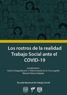 los rostros de la realidad: trabajo social ante covid-19 (ebook)-carlos arteaga basurto-pedro isnardo de la  cruz lugardo-manuel velasco vázquez-9786073082563