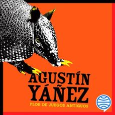 flor de juegos antiguos (audiolibro)-agustin yañez-9786073926263