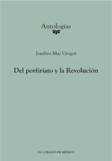 del porfiriato y la revolución (ebook)-josefina mac gregor-9786074628463